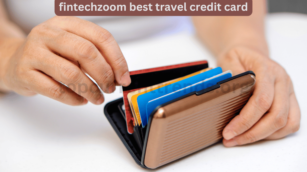 Choosing the Best FintechZoom Credit Card Fit